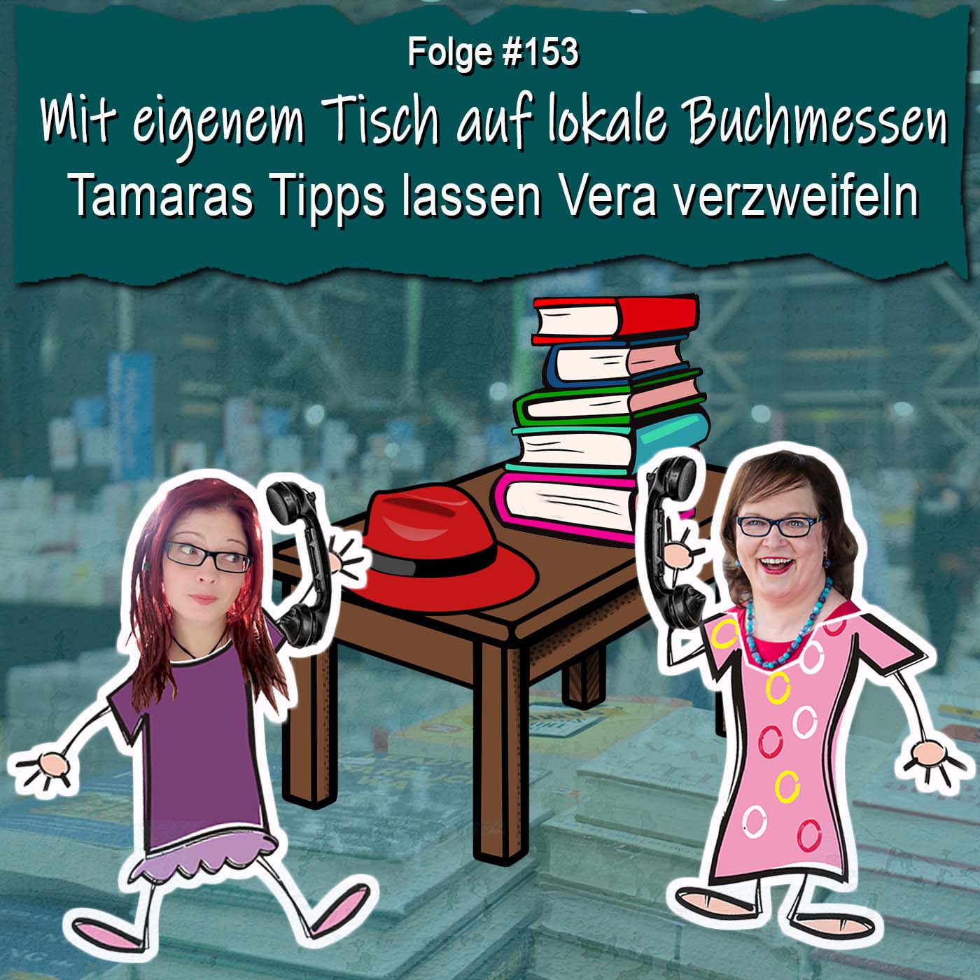 DZVDT 153 - Mit eigenem Tisch auf lokale Buchmessen: Tamaras Tipps lassen Vera verzweifeln